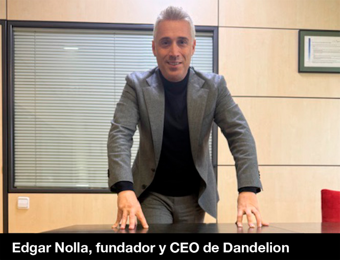 Punto de Vista: Edgar Nolla, fundador y CEO de Dandelion