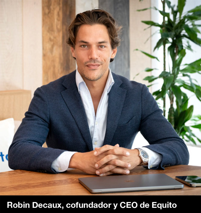 Punto de Vista: Robin Decaux, cofundador y CEO de Equito