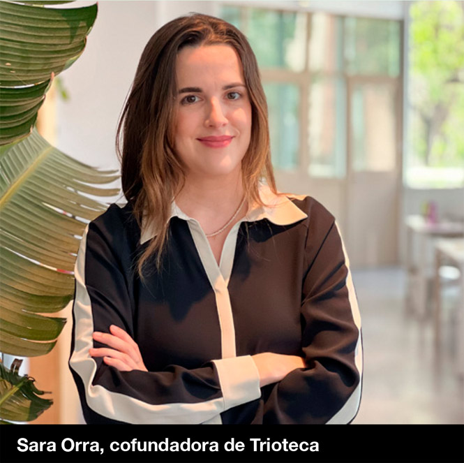 Punto de Vista: Sara Orra, cofundadora de Trioteca